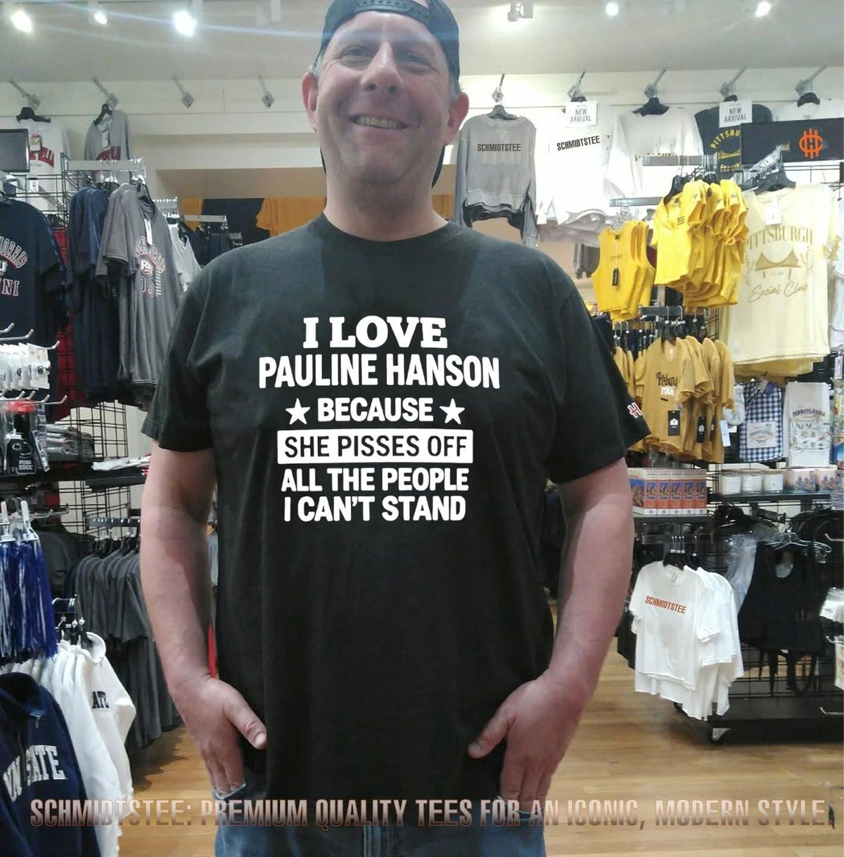 I love Pauline Hanson because she pisses off all the people I can’t stand shirt