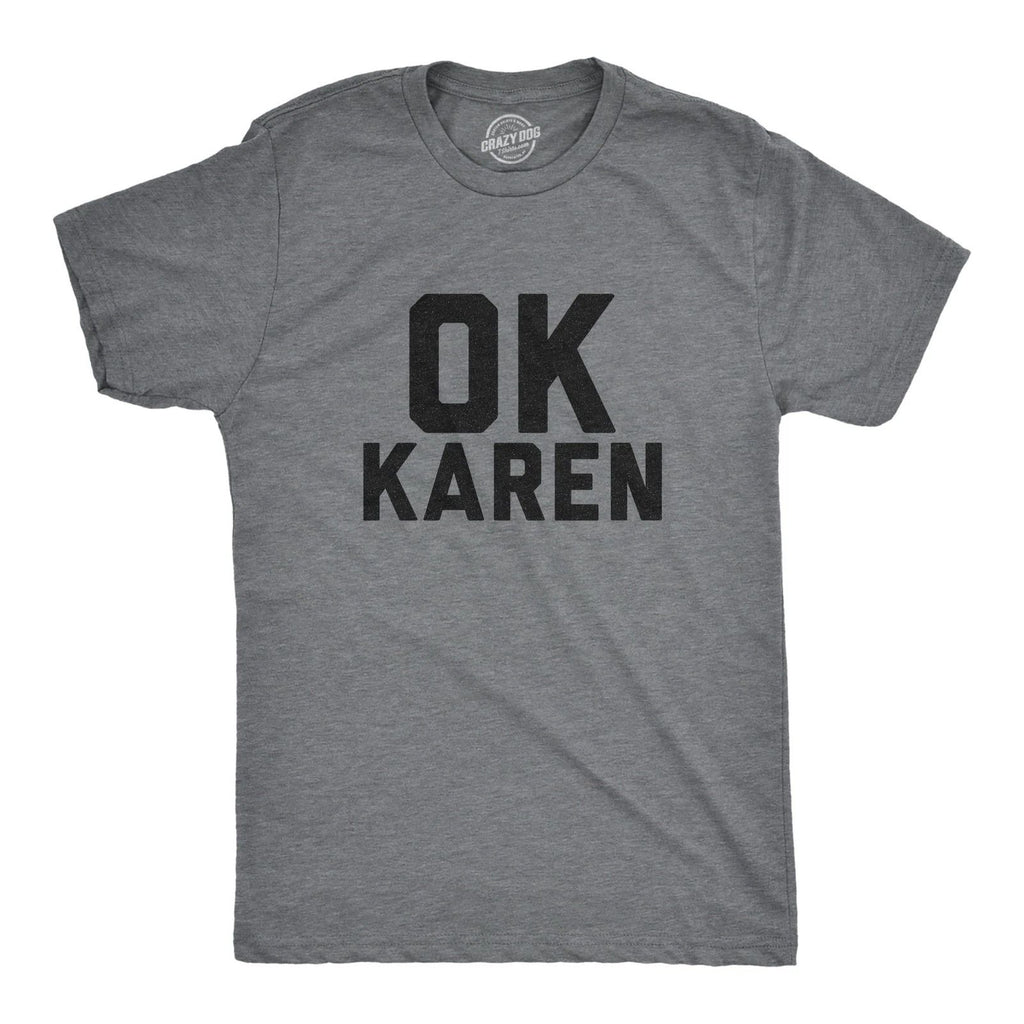 Mens Ok Karen T Shirt Funny Speak to The Manger Hilarious Novelty Tee
