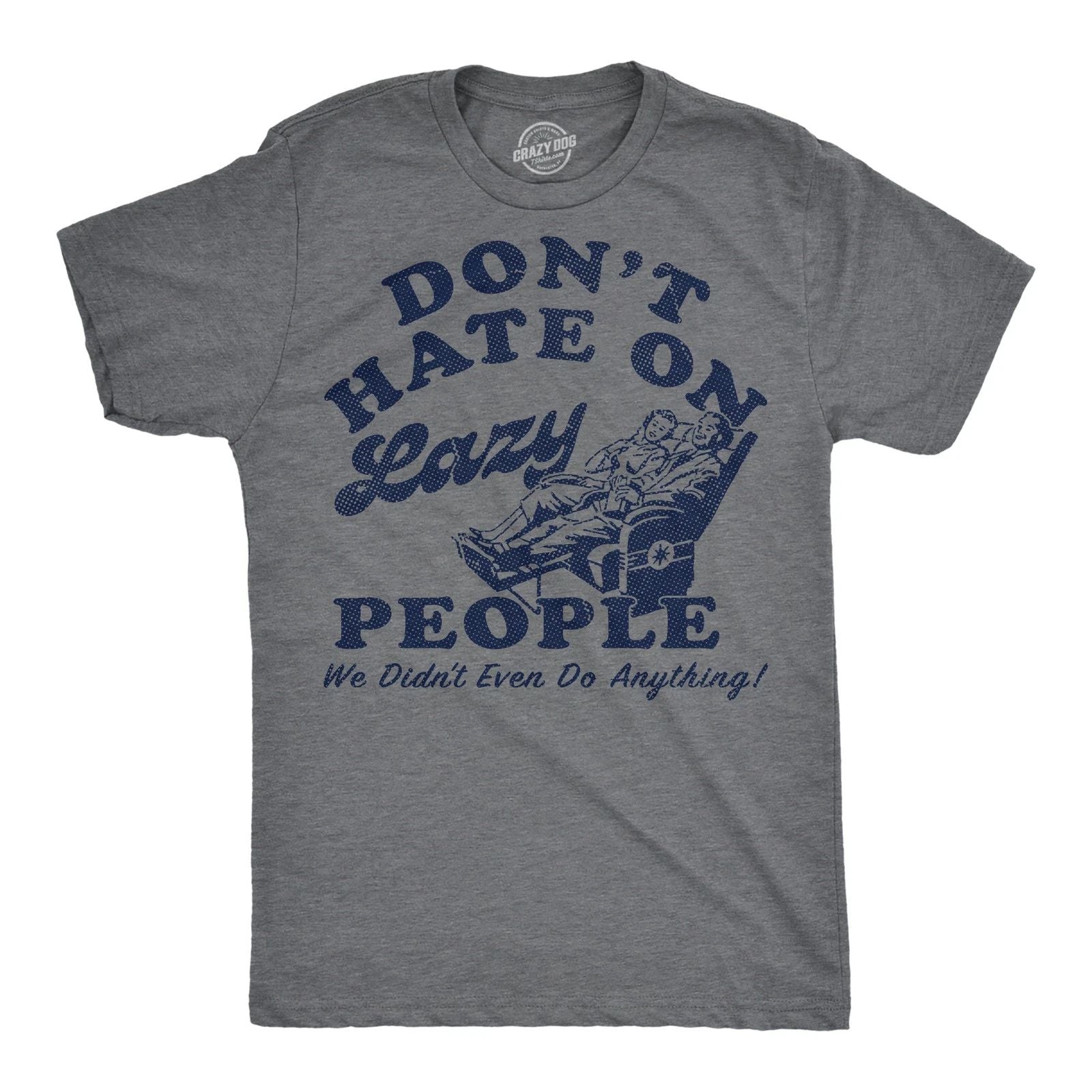 Mens Funny T Shirts Dont Hate On Lazy People We Didnt Even Do Anything Sarcastic