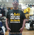 My bestie doesn’t need more friends she has me and my 16 personalities shirt