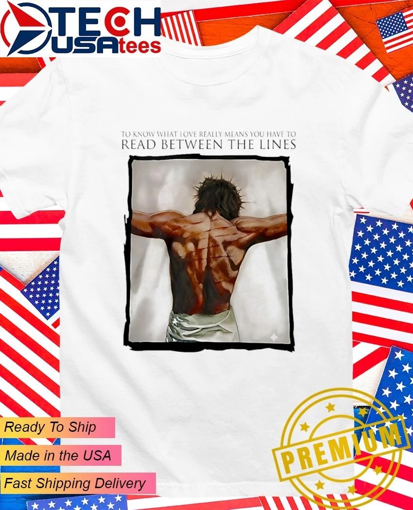To know what love really means you have to read between the lines shirt
