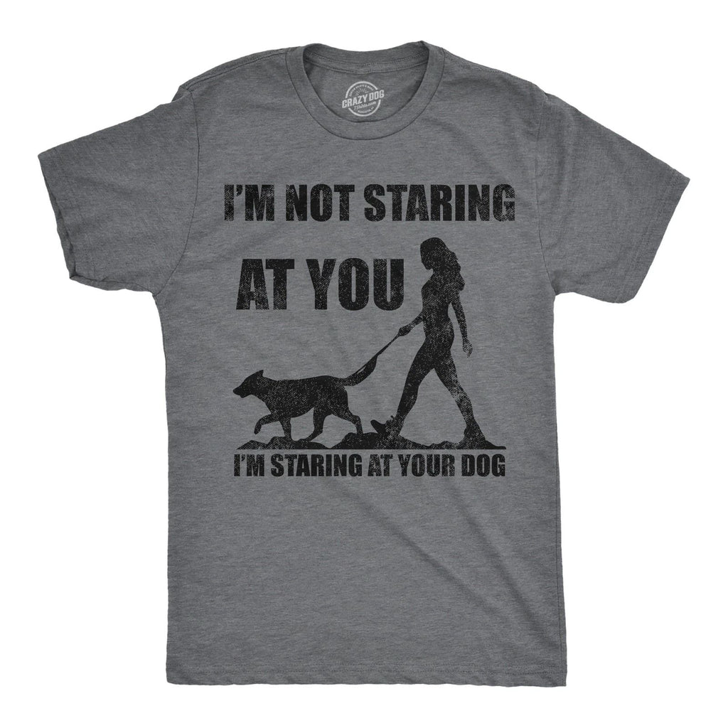 Mens Funny T Shirts Im Not Staring At You Im Staring At Your Dog Sarcastic