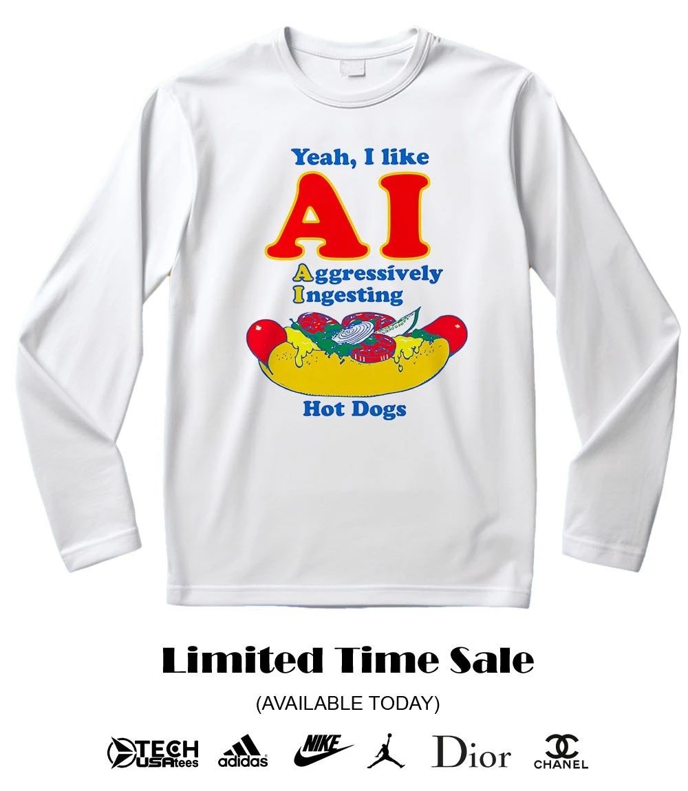 Yeah I like AI aggressively ingesting hot dogs shirt