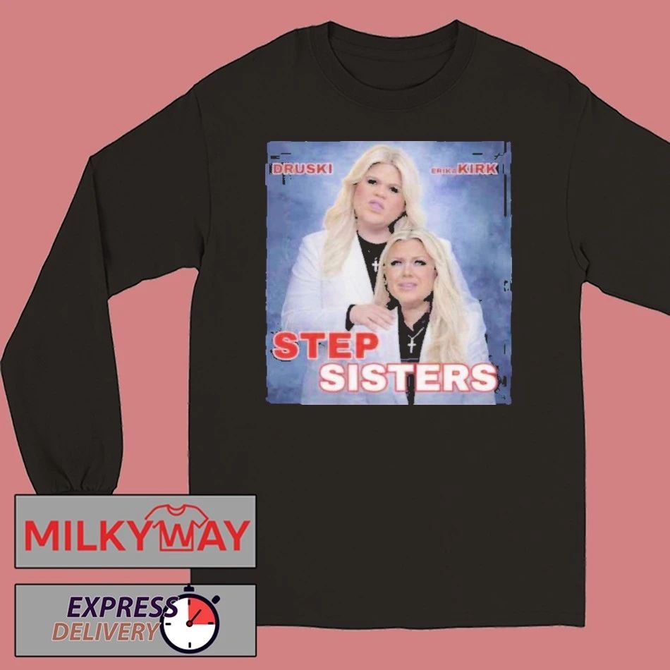 Stepsisters Erika Kirk Druski Viral Skit Graphic Movie Parody shirt