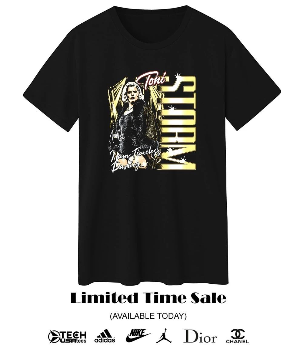 Toni Storm I am Timeless darling shirt