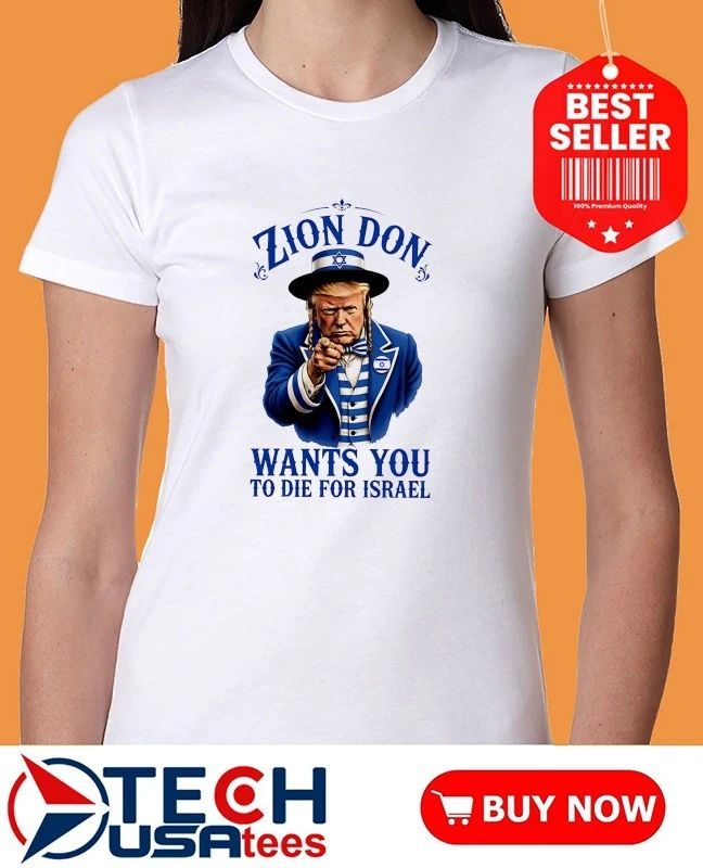 Zion Don wants you to die for Israel shirt