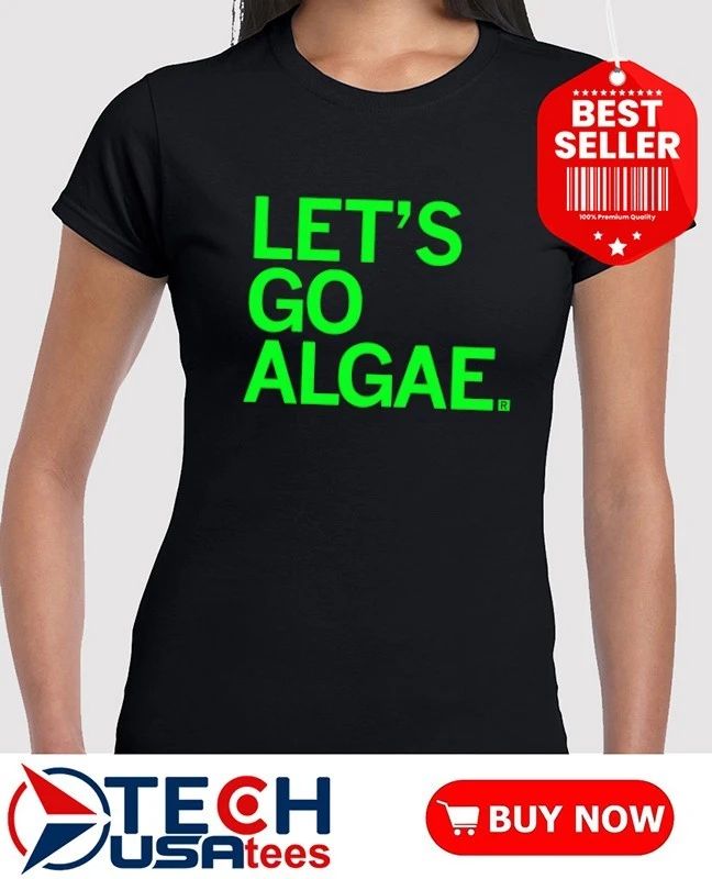 Let’s go Algae shirt