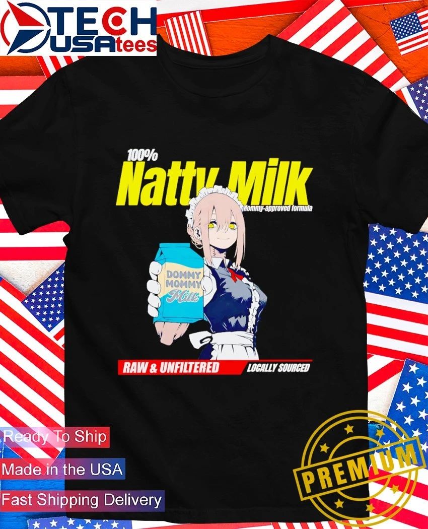 Natty Milk dommy mommy milk raw and unfiltered shirt