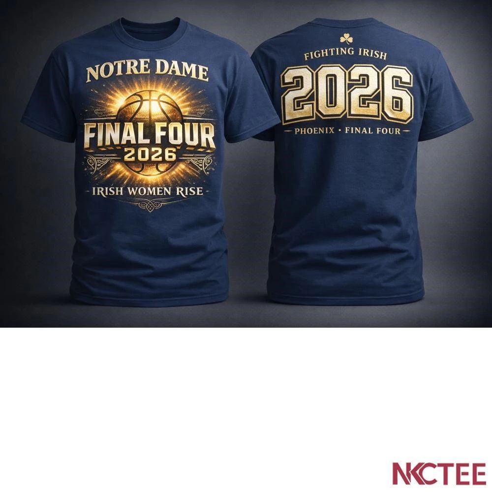 NKCtees Notre Dame Women Final Four 2026 Shirt – Golden Rise Irish Basketball Tee