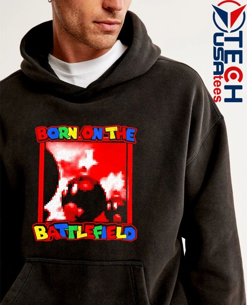Born on the battlefield shirt
