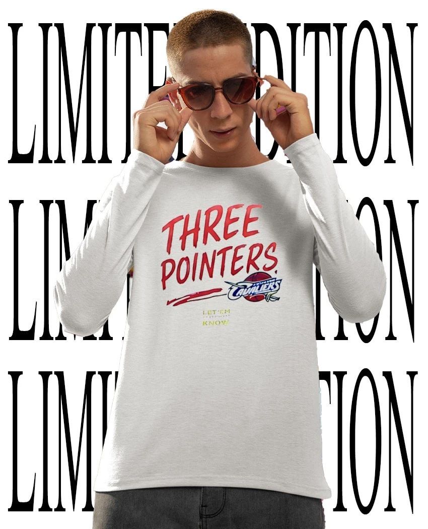 Three Pointers Cleveland Cavaliers let ’em know shirt