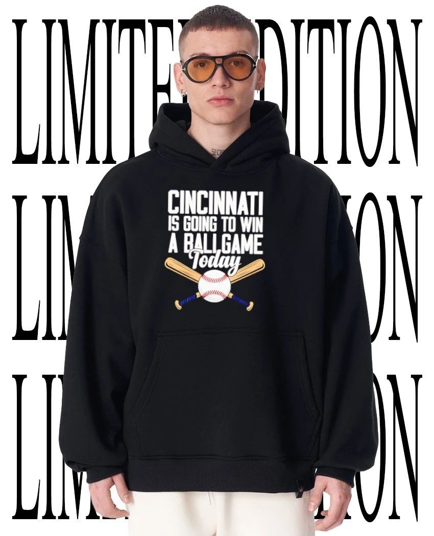 Cincinnati is going to win a ballgame today shirt