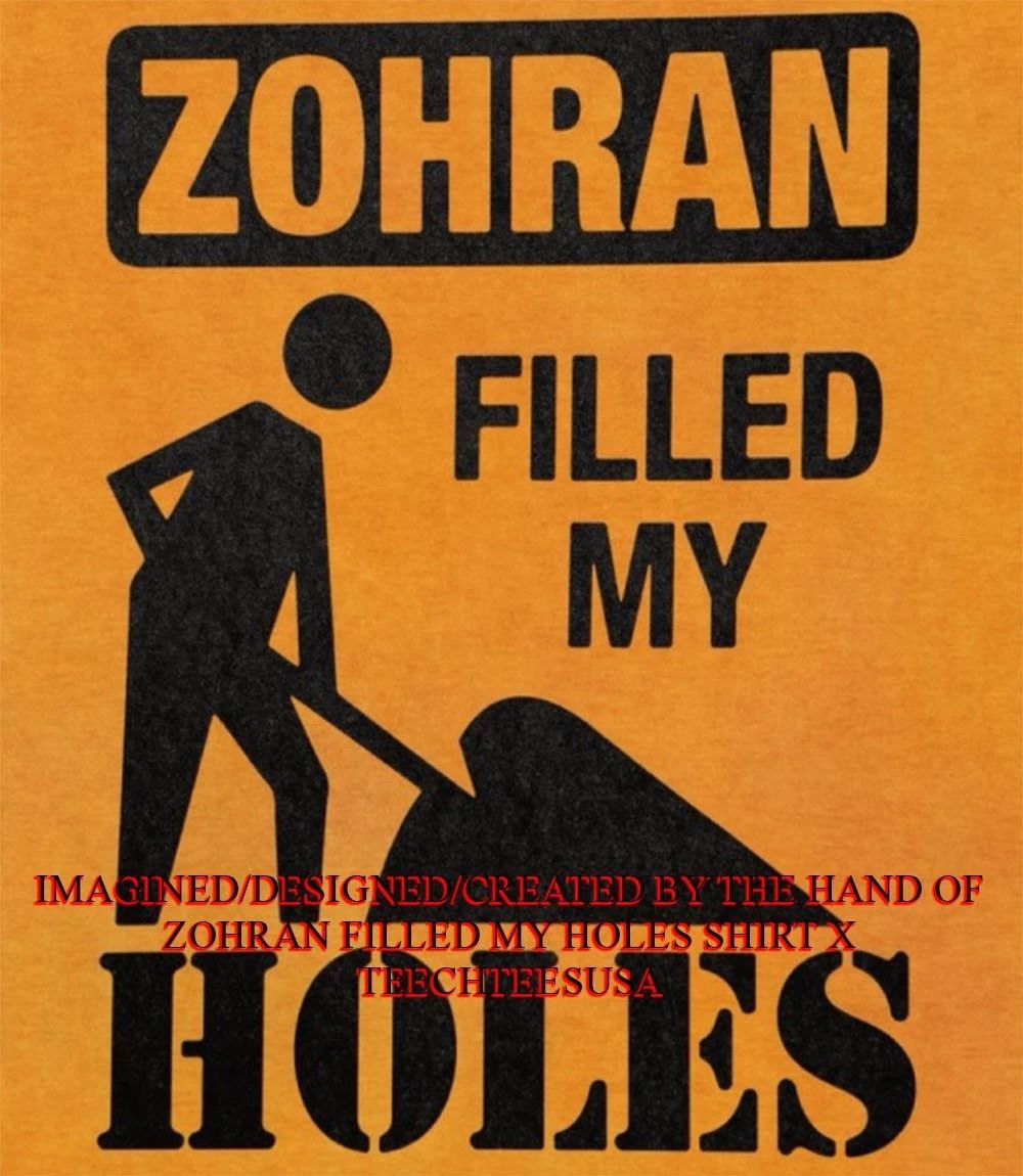 Zohran filled my holes shirt