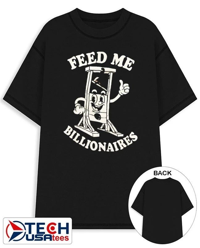 Feed me billionaires shirt by punkwithacamera