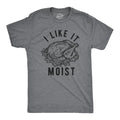 Mens I Like It Moist T Shirt Funny Thanksgiving Turkey Dinner Graphic Novelty