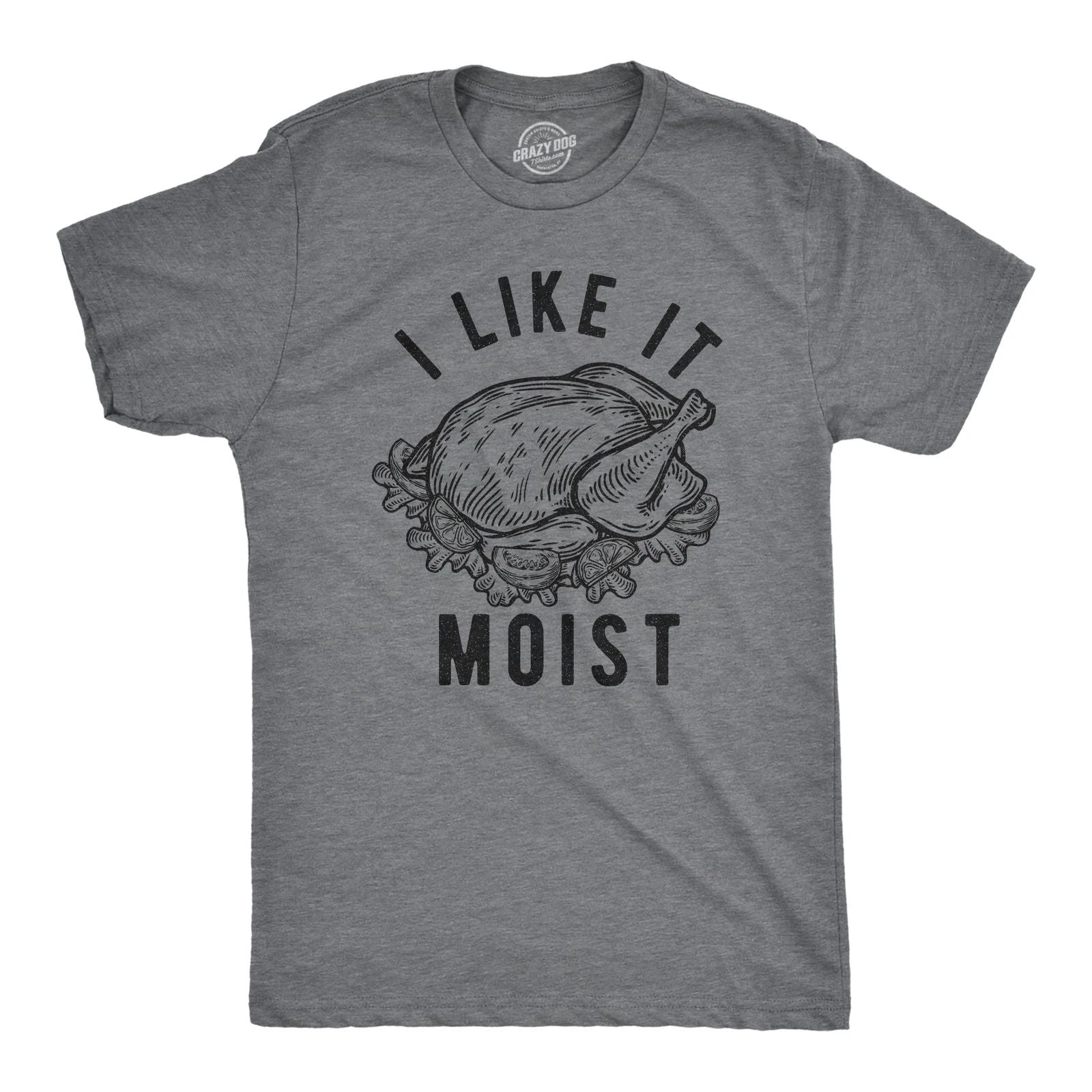 Mens I Like It Moist T Shirt Funny Thanksgiving Turkey Dinner Graphic Novelty