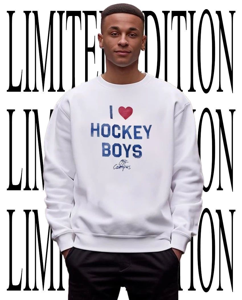 I love hockey boys Off-Campus shirt