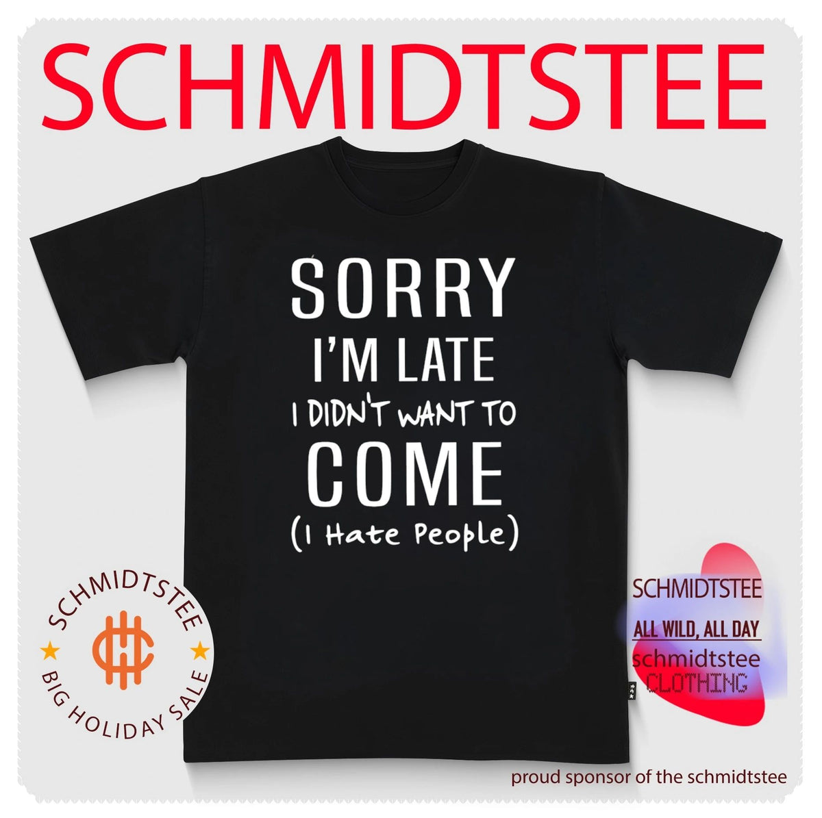 Sorry I’m Late I Didn’t Want to Come I Hate People shirt