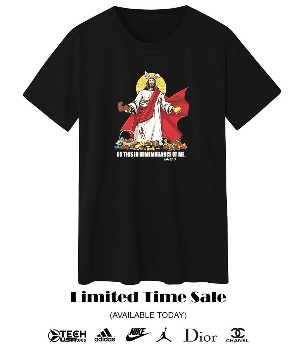 Jesus Easter do this in remembrance of me shirt