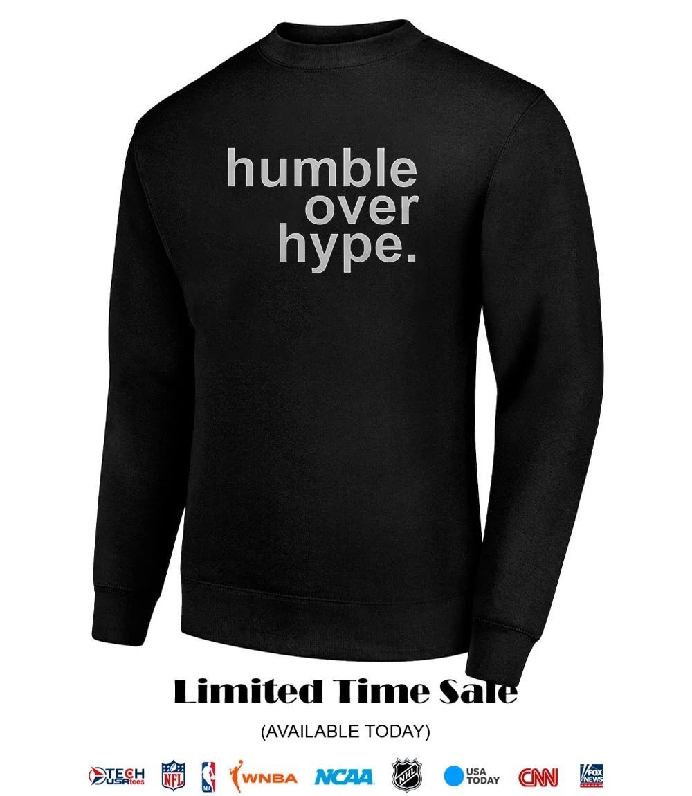 Humble over hype T-shirt