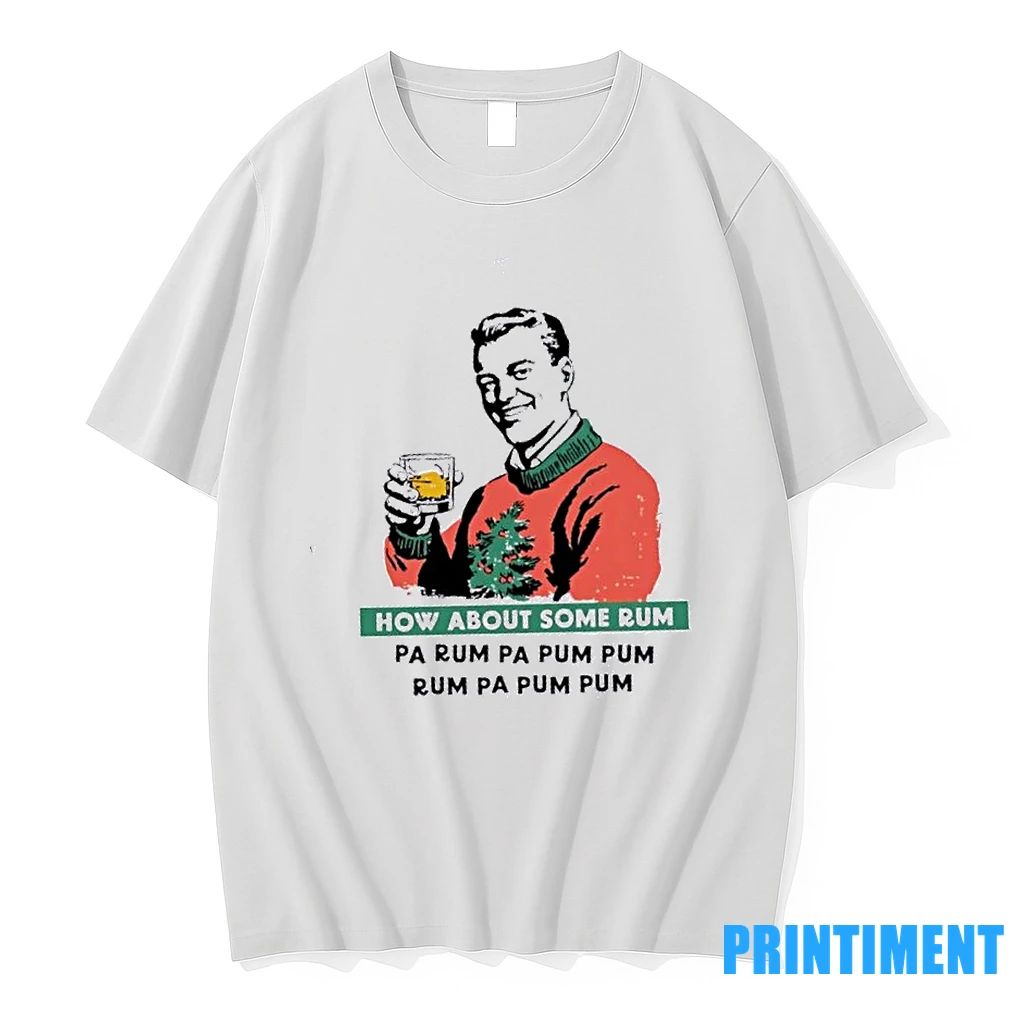 How About Some Rum Pa Rum Pa Pum Pum Tshirts Sweater