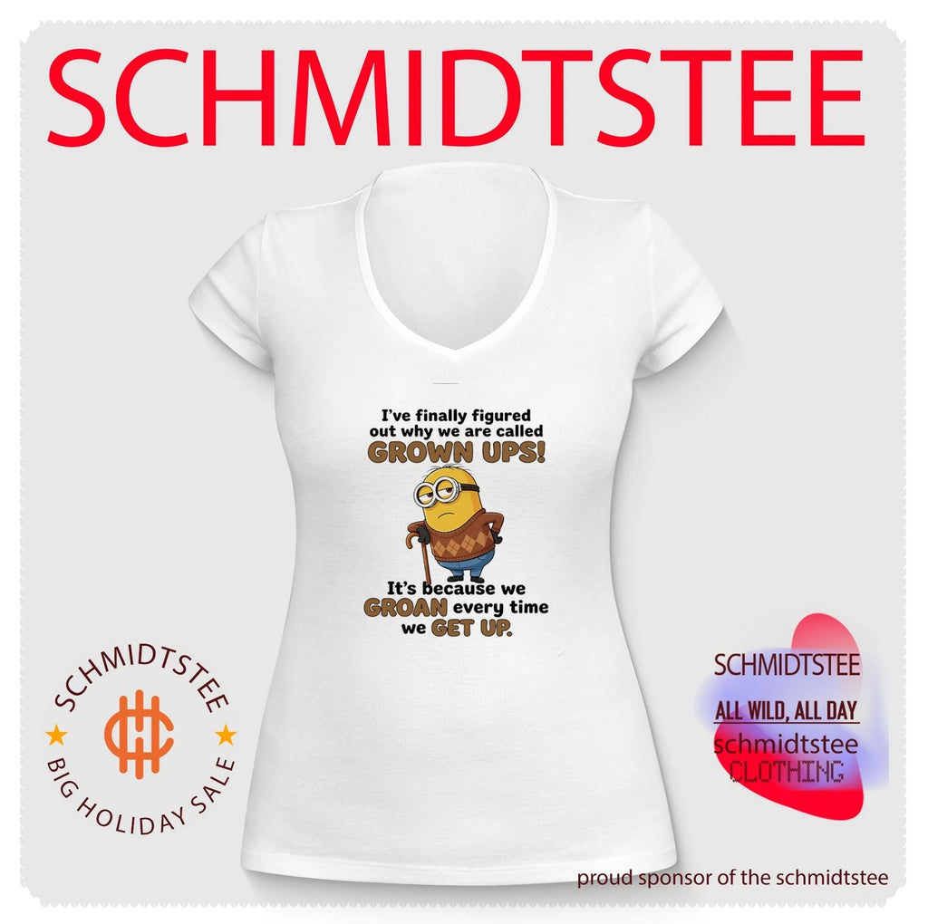 I’ve finally figured out why we are called grown ups it’s because we groan Minion shirt