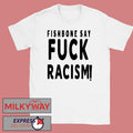 2026 Fishbone Tee Say Fuck Racism shirt
