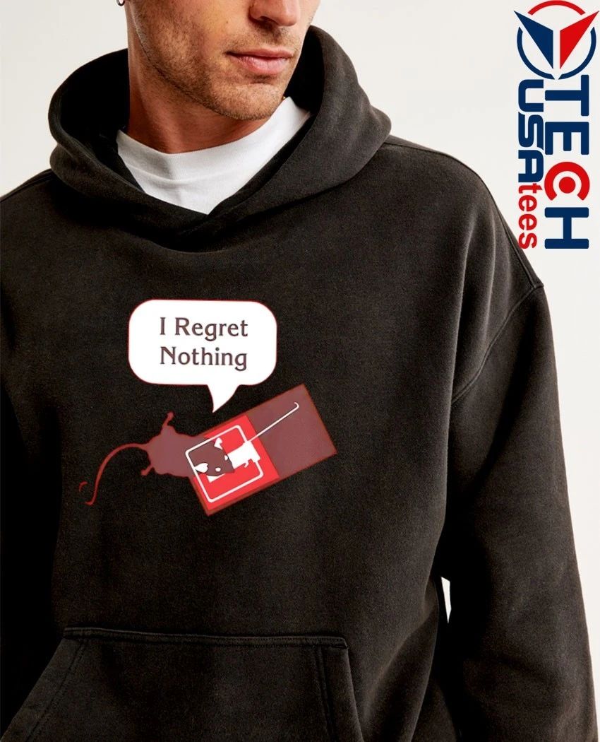 I regret nothing shirt
