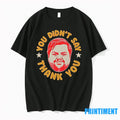 Jd Vance You Didnt Say Thank You Meme Tshirts Sweater