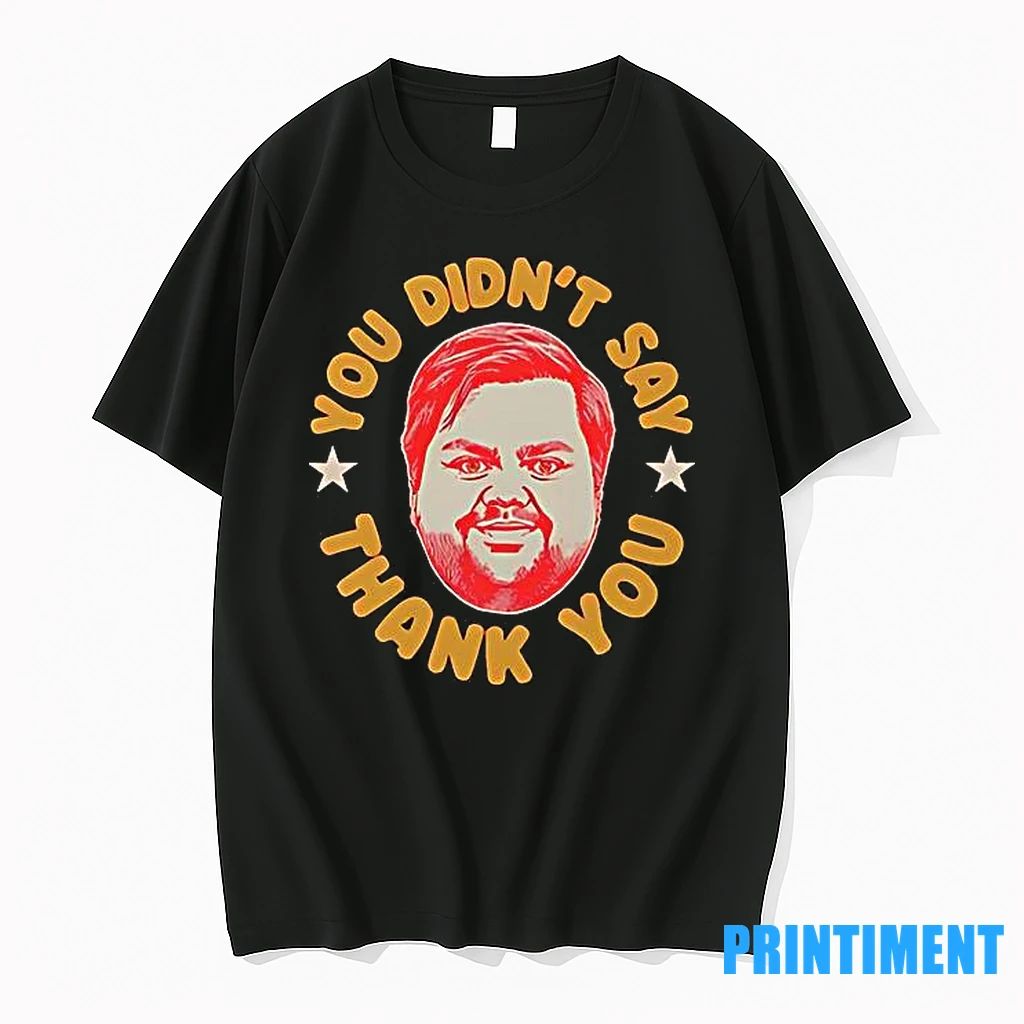 Jd Vance You Didnt Say Thank You Meme Tshirts Sweater
