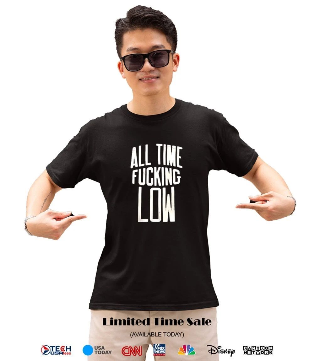 All time fcking low shirt