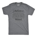 Mens I Before E Weird T Shirt Funny Sarcastic Grammer Nerd Vowels Novelty