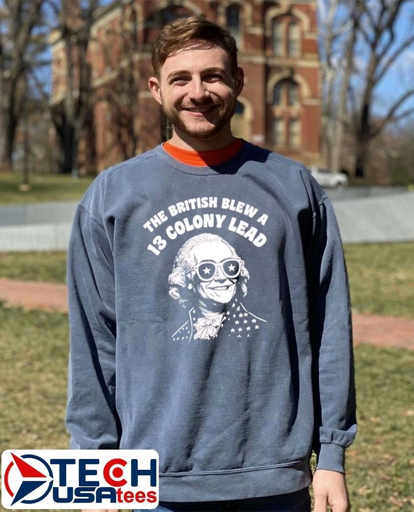 The British blew a 13 colony lead George Washington shirt