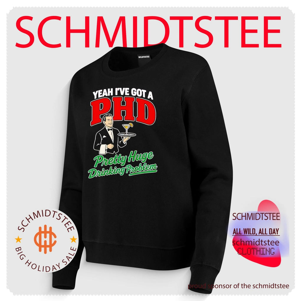 Yeah I’ve Got A PHD Pretty Huge Drinking Problem shirt