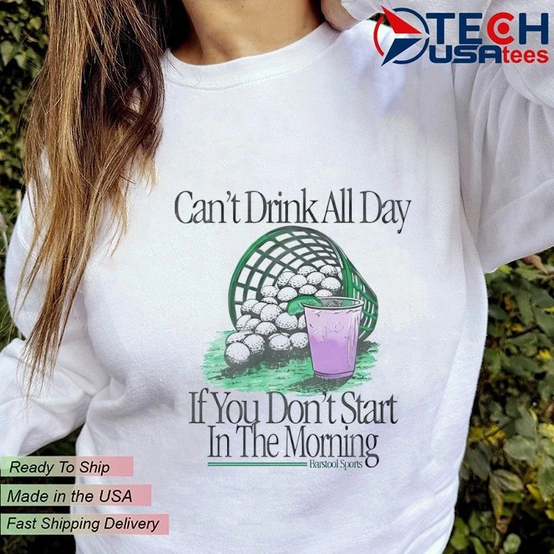Can’t drink all day if you don’t start in the morning golf bucket shirt