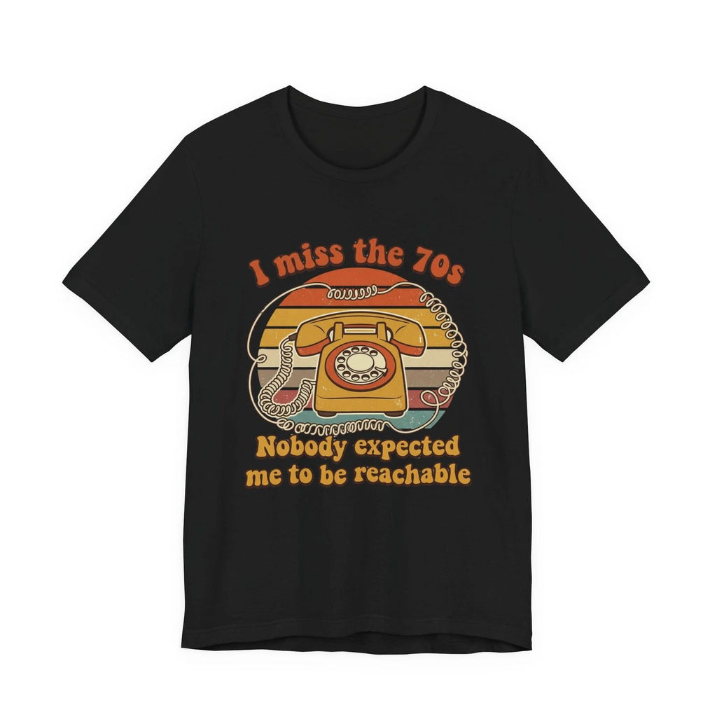 I Miss The 70s T-Shirt Throwback Rotary Phone Graphic Tee Retro Humor Sarcastic