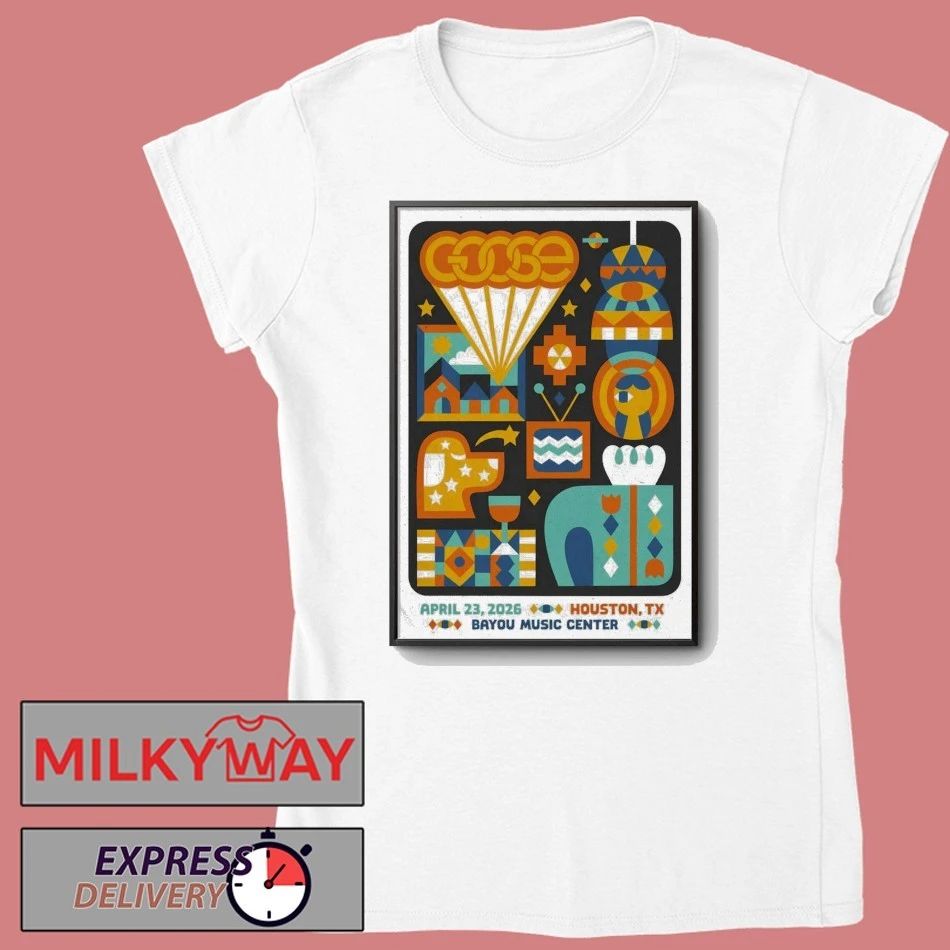 Goose At Bayou Music Center In Houston TX On Apr 23 2026 Poster shirt
