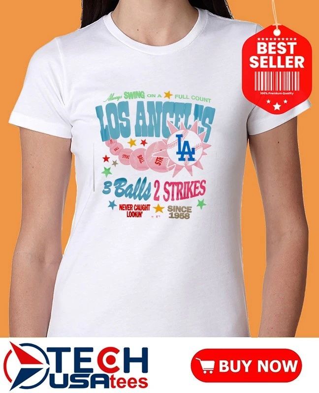 Los Angeles Dodgers 3 balls 2 strikes never caught lookin’ shirt