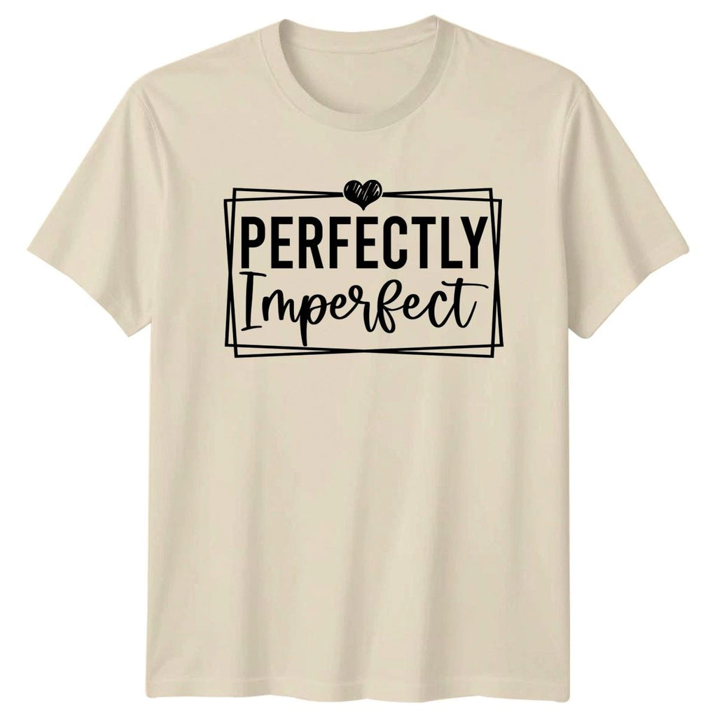 Perfectly Imperfect Womens T-Shirt Mental Health Inspirational Birthday Gift