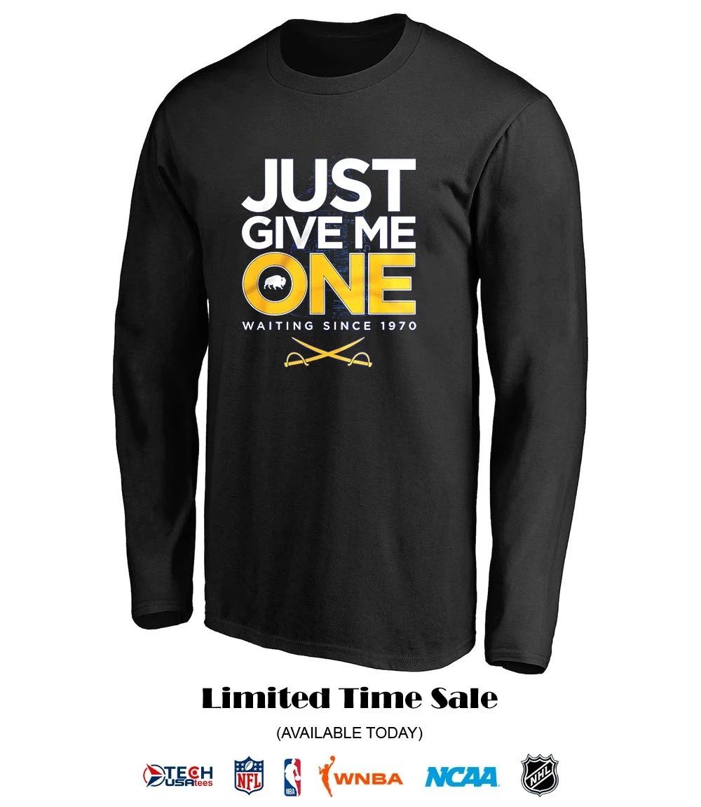 Buffalo Sabres just give me one waiting since 1970 shirt