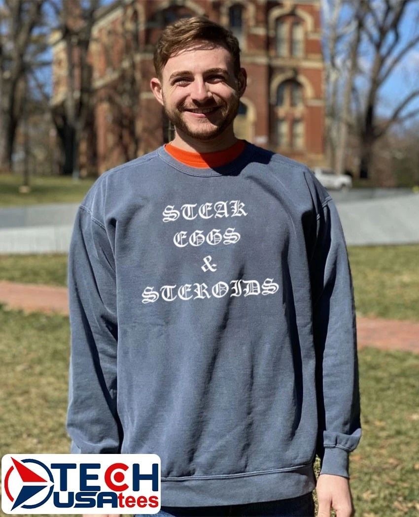 Steak eggs and steroids shirt