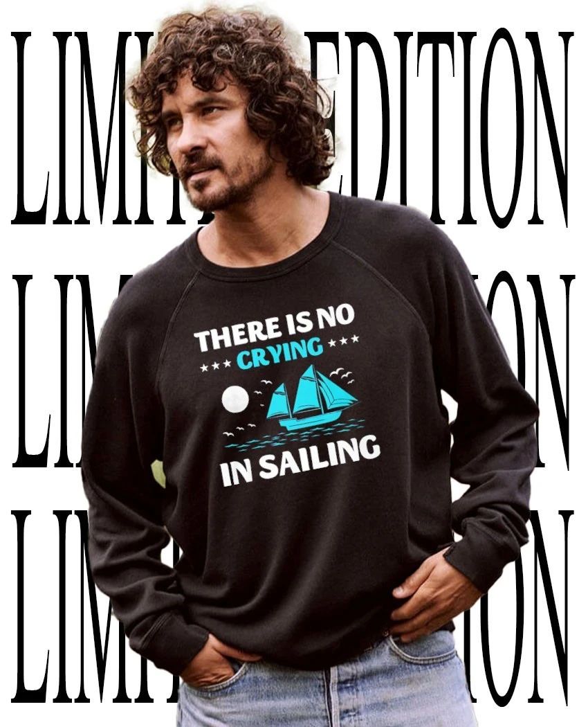 Sailboat there is no crying in sailing T-Shirt