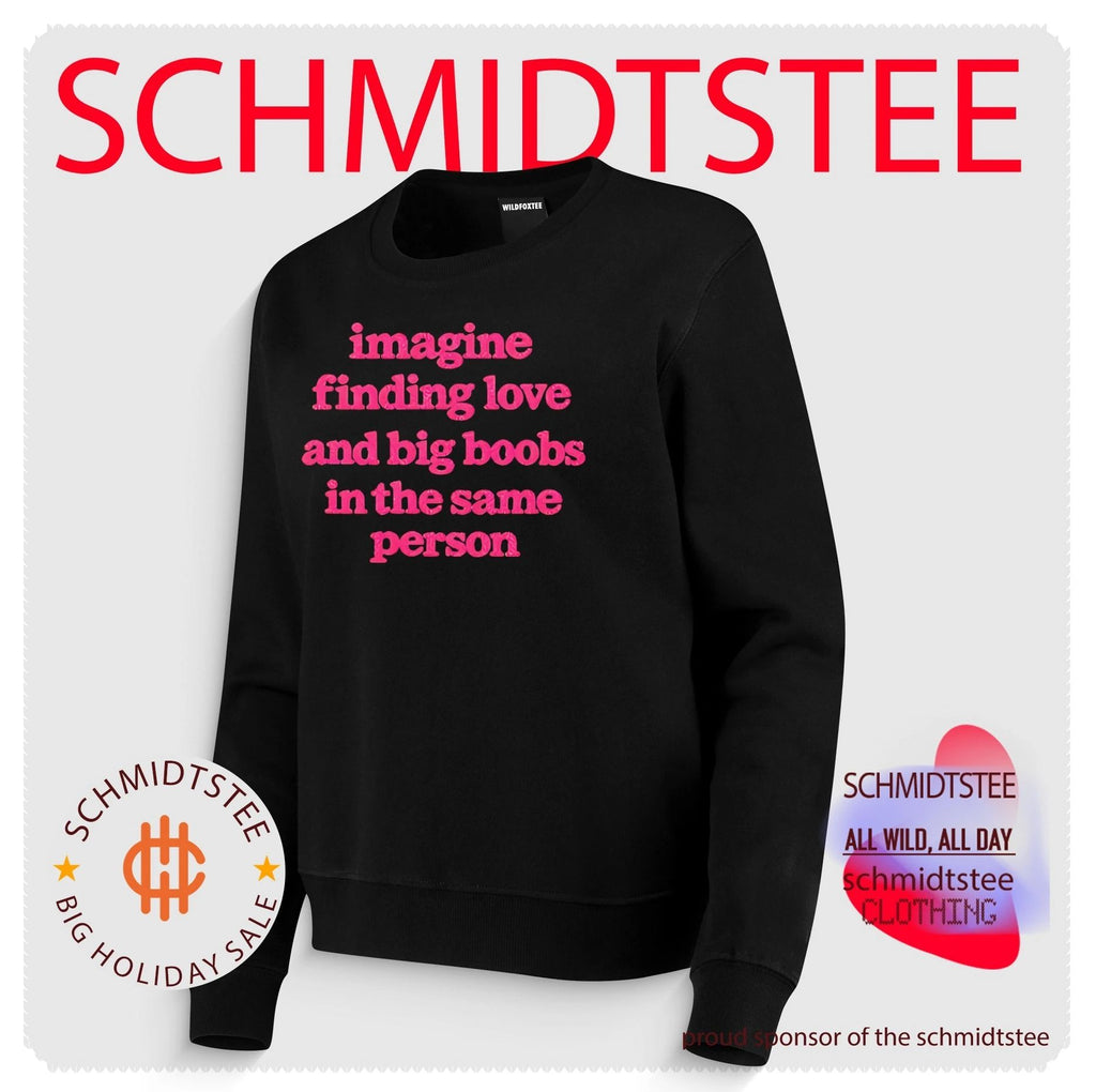 Imagine Finding Love And Big Boobs In The Same Person shirt