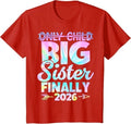 Only Child Expires 2026 Promoted to Big Sister Finally T-Shirt