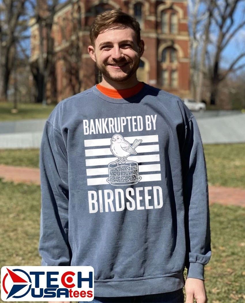 Bankrupted by Birdseed shirt