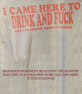 I came here to drink and fck and I’m almost done drinking shirt