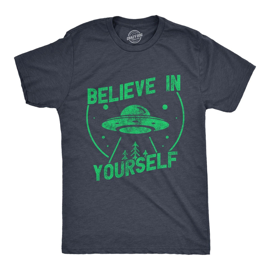 Mens Believe In Yourself T Shirt Funny Alien UFO Flying Saucer Joke Tee for Guys