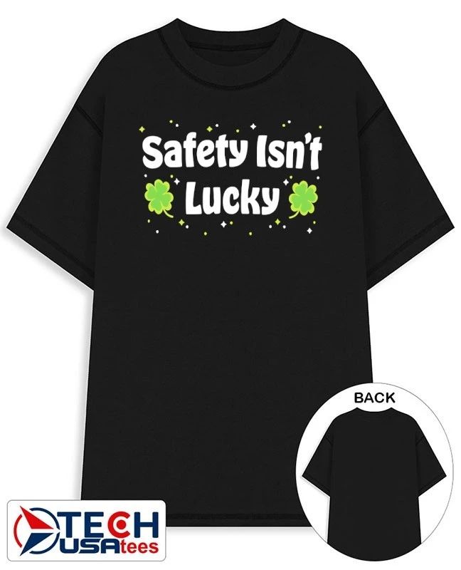 Safety isn’t lucky shirt