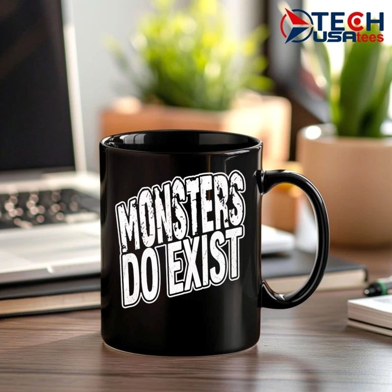 Monsters do exist shirt