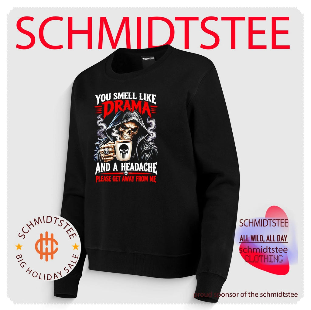 Grim Reaper You Smell Like Drama and a Headache Please Get Away From Me shirt